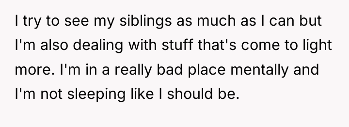 I try to see my siblings as much as I...