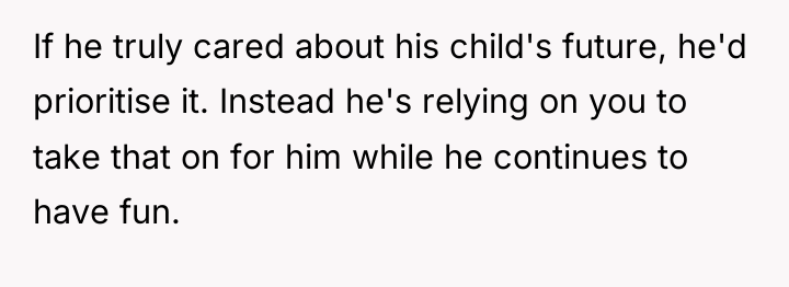 If he truly cared about his child's future, he'd prioritise...