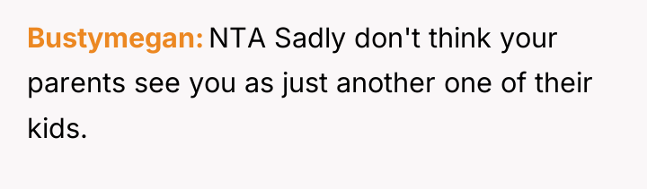 Bustymegan NTA Sadly don't think your parents see you as...