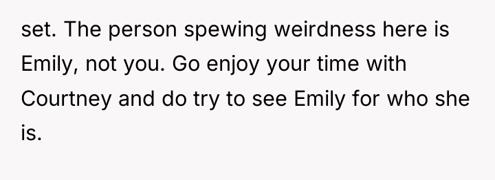 set. The person spewing weirdness here is Emily, not you....