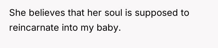 She believes that her soul is supposed to reincarnate into...