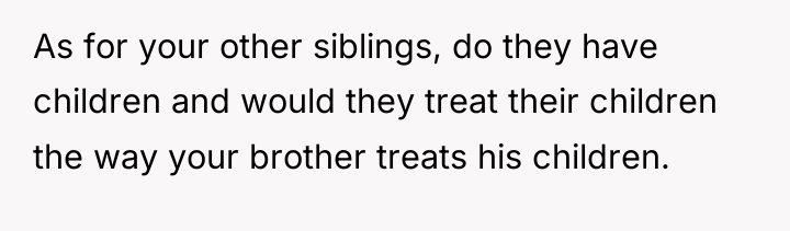 As for your other siblings, do they have children and...