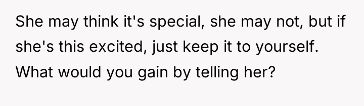 She may think it's special, she may not, but if...