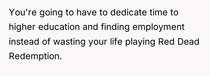 You're going to have to dedicate time to higher education...