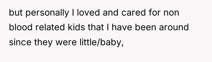 but personally I loved and cared for non blood related...