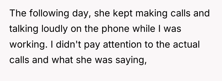 The following day, she kept making calls and talking loudly...