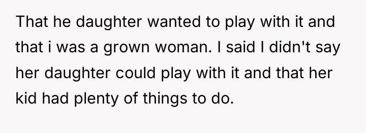 That he daughter wanted to play with it and that...