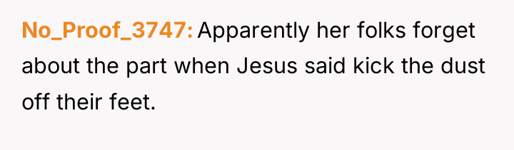 No_Proof_3747 Apparently her folks forget about the part when Jesus...