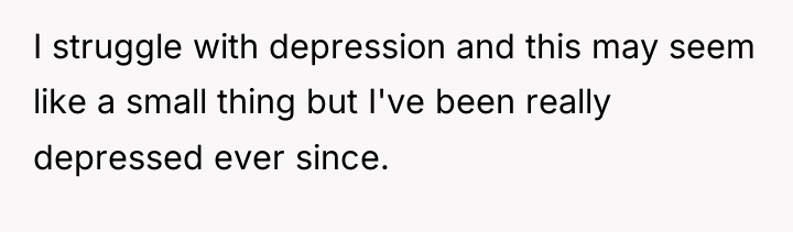 I struggle with depression and this may seem like a...