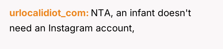 urlocalidiot_com NTA, an infant doesn't need an Instagram account,