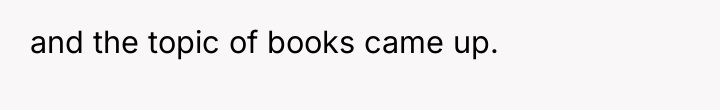 and the topic of books came up.