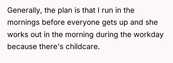 Generally, the plan is that I run in the mornings...
