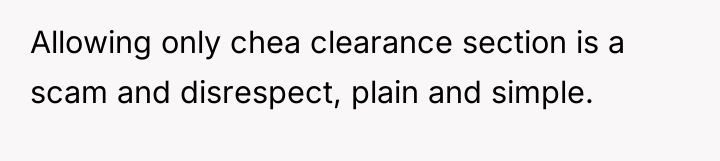 Allowing only chea clearance section is a scam and disrespect,...