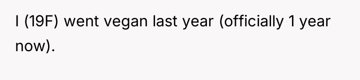 I (19F) went vegan last year (officially 1 year now).