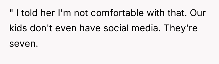 " I told her I'm not comfortable with that. Our...