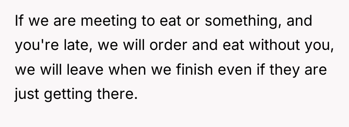 If we are meeting to eat or something, and you're...