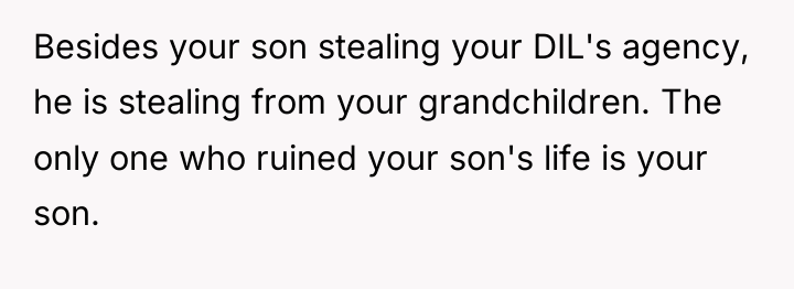 Besides your son stealing your DIL's agency, he is stealing...