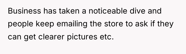 Business has taken a noticeable dive and people keep emailing...