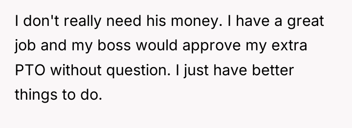 I don't really need his money. I have a great...