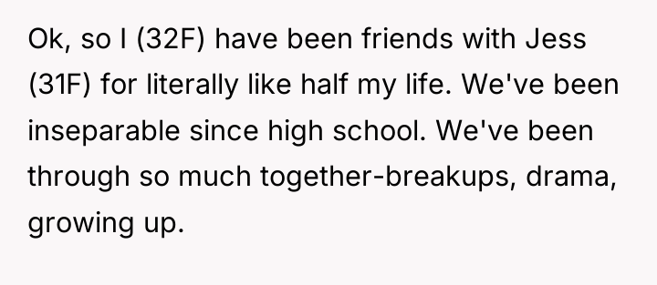 Ok, so I (32F) have been friends with Jess (31F)...