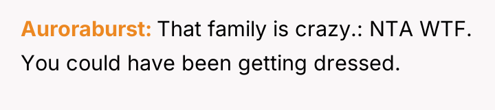 Auroraburst That family is crazy.: NTA WTF. You could have...