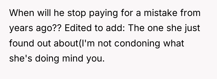 When will he stop paying for a mistake from years...