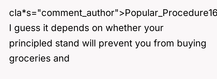 cla*s="comment_author">Popular_Procedure167: I guess it depends on whether your principled stand...