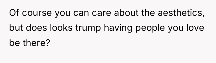 Of course you can care about the aesthetics, but does...