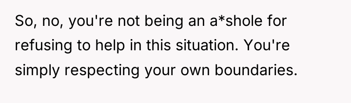 So, no, you're not being an a*shole for refusing to...