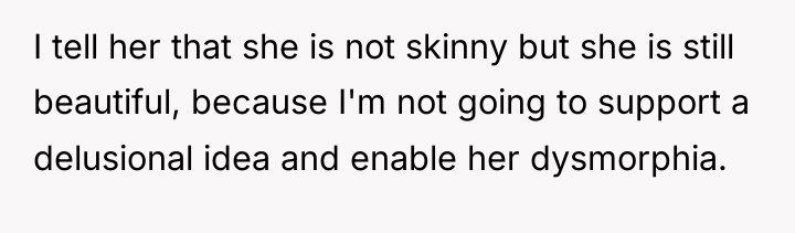 I tell her that she is not skinny but she...