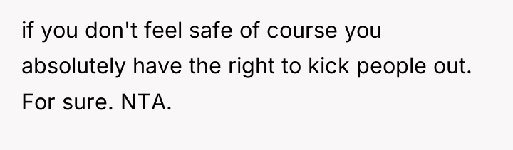 if you don't feel safe of course you absolutely have...