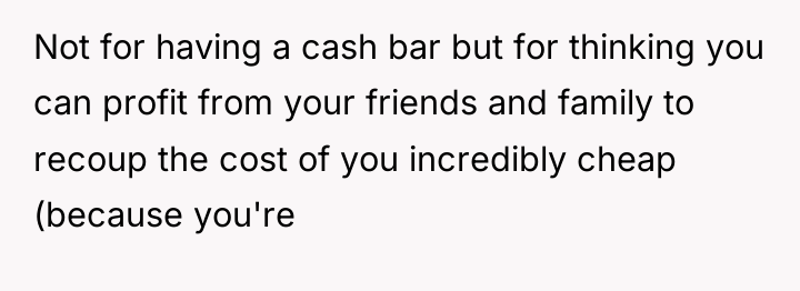 Not for having a cash bar but for thinking you...