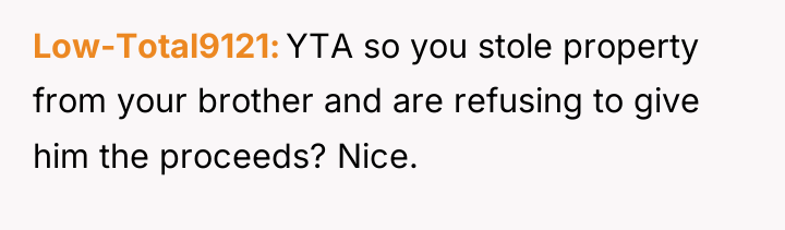 Low-Total9121 YTA so you stole property from your brother and...