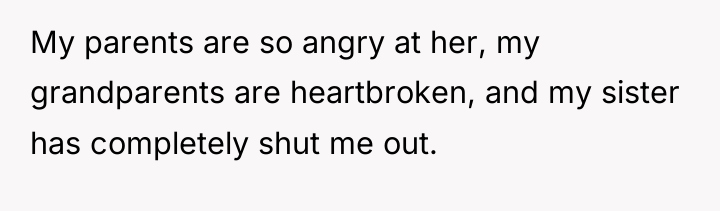 My parents are so angry at her, my grandparents are...