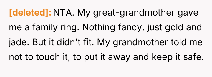 [deleted] NTA. My great-grandmother gave me a family ring. Nothing...