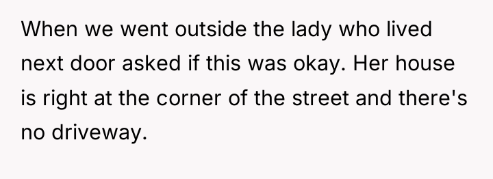 When we went outside the lady who lived next door...