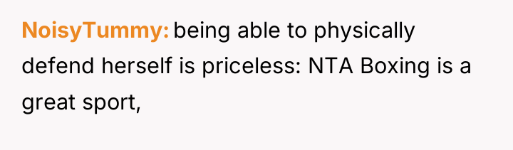 NoisyTummy being able to physically defend herself is priceless: NTA...