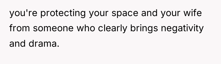 you're protecting your space and your wife from someone who...