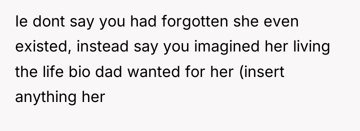 Ie dont say you had forgotten she even existed, instead...