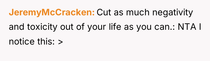 JeremyMcCracken Cut as much negativity and toxicity out of your...