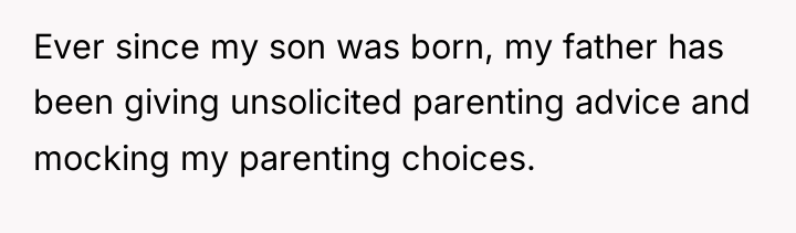 Ever since my son was born, my father has been...