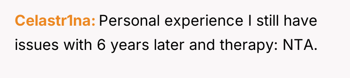 Celastr1na Personal experience I still have issues with 6 years...