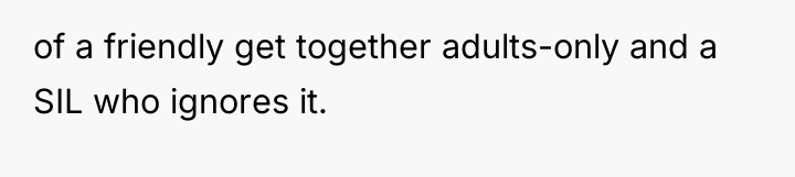 of a friendly get together adults-only and a SIL who...