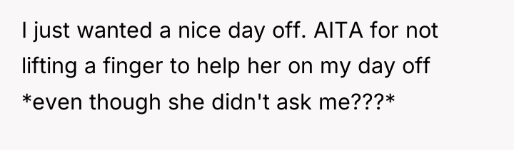 I just wanted a nice day off. AITA for not...