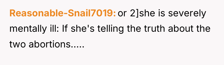 Reasonable-Snail7019 or 2]she is severely mentally ill: If she's telling...