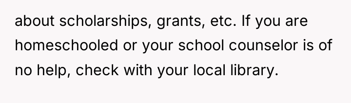 about scholarships, grants, etc. If you are homeschooled or your...