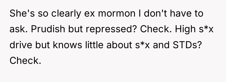She's so clearly ex mormon I don't have to ask....
