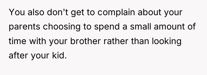 You also don't get to complain about your parents choosing...