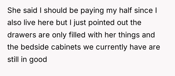 She said I should be paying my half since I...