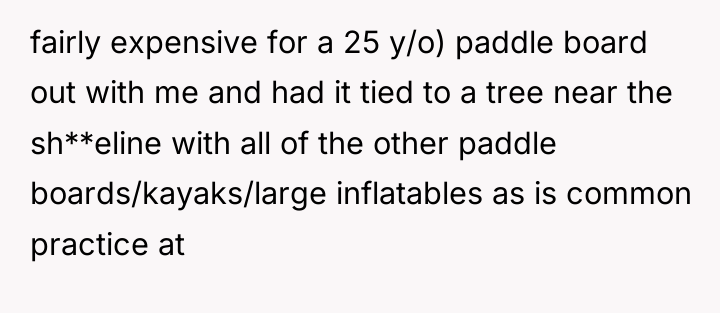 fairly expensive for a 25 y/o) paddle board out with...